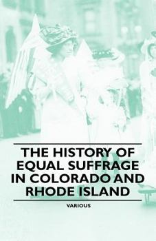 Paperback The History of Equal Suffrage in Colorado and Rhode Island Book