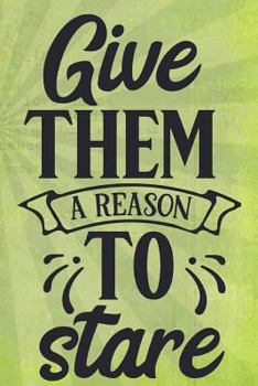 Paperback Give Them a Reason to Stare Book