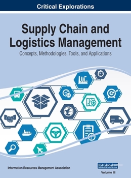 Hardcover Supply Chain and Logistics Management: Concepts, Methodologies, Tools, and Applications, VOL 3 Book