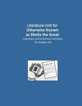 Literature Unit for Otherwise Known as Sheila the Great: A Complete Literature and Grammar Unit for Grades 4-8