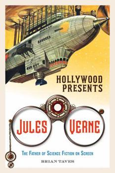Hardcover Hollywood Presents Jules Verne: The Father of Science Fiction on Screen Book