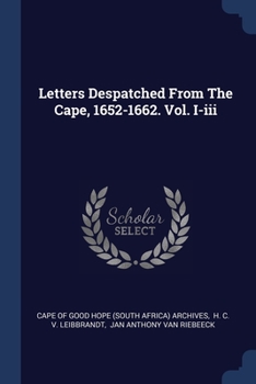 Paperback Letters Despatched From The Cape, 1652-1662. Vol. I-iii Book