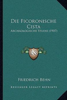 Paperback Die Ficoronische Cista: Archaologische Studie (1907) [German] Book