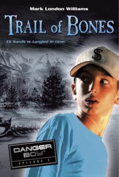 Trail of Bones: Danger Boy Episode 3 (Danger Boy) - Book #3 of the Danger Boy