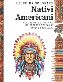 Paperback Nativi Americani: Colori della Cultura: Un Tributo Visivo ai Nativi Americani [Italian] Book