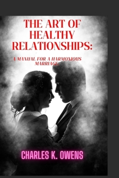 Paperback The Art of Healthy Relationships: A manual for a harmonious marriage. Book