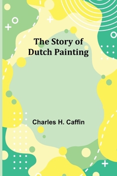 Paperback The Story of Dutch Painting Book