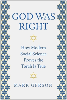 Hardcover God Was Right: How Modern Social Science Proves the Torah Is True Book