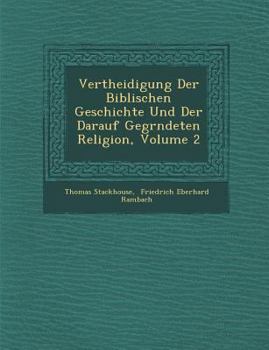 Paperback Vertheidigung Der Biblischen Geschichte Und Der Darauf Gegr&#65533;ndeten Religion, Volume 2 [German] Book