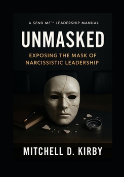 Paperback Unmasked: Exposing the Mask of Narcissistic Leadership Book