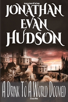 Paperback A Drink to a World Doomed: A New Adult Epic Fantasy Novel Book