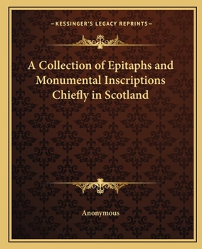 Paperback A Collection of Epitaphs and Monumental Inscriptions Chiefly in Scotland Book