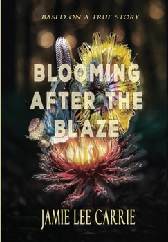 Hardcover Blooming After The Blaze: Three Years on The Run Book