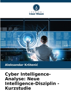 Paperback Cyber Intelligence-Analyse: Neue Intelligence-Disziplin - Kurzstudie [German] Book
