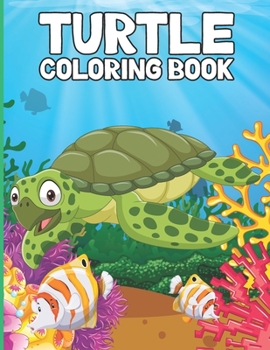 Paperback Turtle Coloring Book: For Kids Ages 4-8.Over 30 Fun Coloring and Activity Pages with Cute Turtles and More! for Kids, Toddlers and Preschool Book