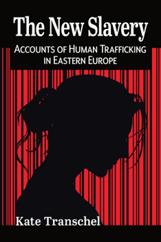 Paperback The New Slavery: Accounts of Human Trafficking in Eastern Europe Book