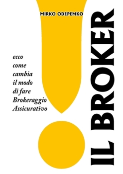 Paperback Il Broker. Ecco come cambia il modo di fare brokeraggio assicurativo. [Italian] Book