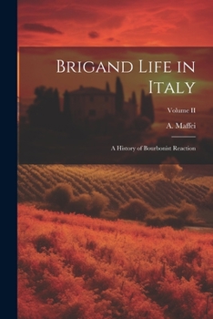 Paperback Brigand Life in Italy: A History of Bourbonist Reaction; Volume II Book