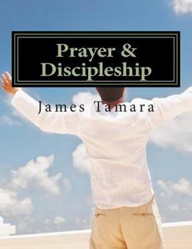 Paperback Prayer & Discipleship: 2 Things God Wants from You Book