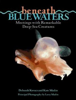 Hardcover Beneath Blue Waters: 1meetings with Remarkable Deep-Sea Creatures Book