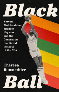 Hardcover Black Ball: Kareem Abdul-Jabbar, Spencer Haywood, and the Generation That Saved the Soul of the NBA Book