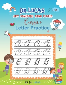 Paperback Dr. Lucas Just Somebody Going Places Cursive Letter Practice Book