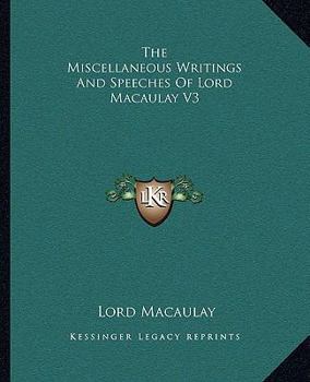 The Miscellaneous Writings And Speeches Of Lord Macaulay V3