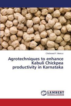 Paperback Agrotechniques to enhance Kabuli Chickpea productivity in Karnataka Book