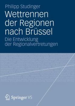 Paperback Wettrennen Der Regionen Nach Brüssel: Die Entwicklung Der Regionalvertretungen [German] Book