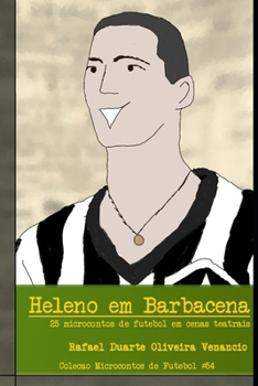 Paperback Heleno em Barbacena: 25 microcontos de futebol em cenas teatrais [Portuguese] Book