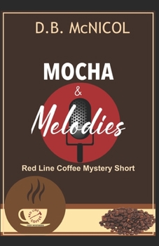 Mochas & Melodies: Red Line Coffee Shop Mysteries: Companion Novella - Book  of the Red Line Coffee Shop
