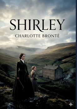 Shirley: by Charlotte Brontë