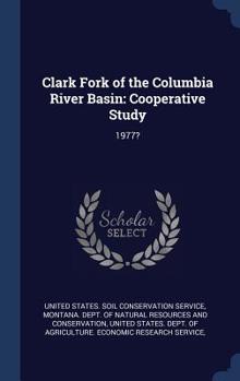 Hardcover Clark Fork of the Columbia River Basin: Cooperative Study: 1977? Book