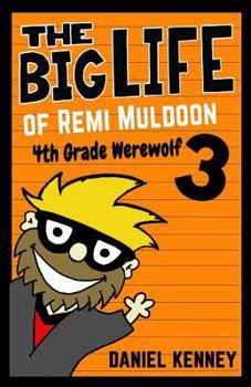 Paperback The Big Life of Remi Muldoon 3: 4th Grade Werewolf Book