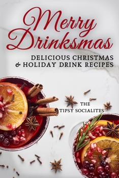 Paperback Delicious Christmas & Holiday Drink Recipes: Merry Drinksmas! Book