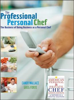 The Professional Personal Chef: The Business of Doing Business as a Personal Chef (Book only)