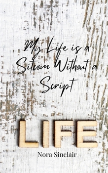 My Life is a Sitcom Without a Script