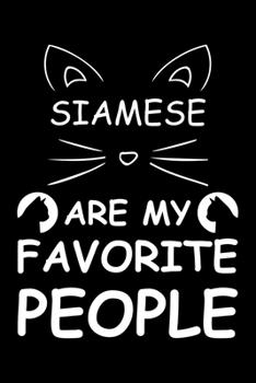 Siamese Are My Favorite People: Cute Siamese Ruled Notebook, Great Accessories & Gift Idea for Siamese Owner & Lover.default Ruled Notebook With An Inspirational Quote.