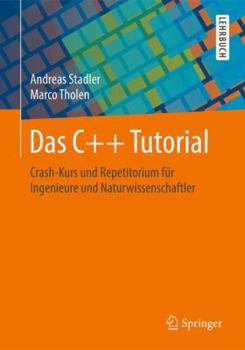 Paperback Das C++ Tutorial: Crash-Kurs Und Repetitorium Für Ingenieure Und Naturwissenschaftler [German] Book