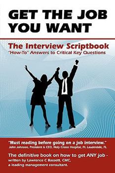 Paperback Get The Job You Want: What To Say and How To Say it - The Interview Script Book