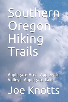 Paperback Southern Oregon Hiking Trails: Applegate Area, Applegate Valleys, Applegate Lake Book