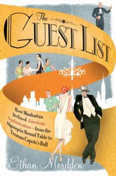 Hardcover The Guest List: How Manhattan Defined American Sophistication-- From the Algonquin Round Table to Truman Capote's Ball Book