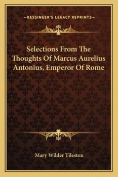 Paperback Selections From The Thoughts Of Marcus Aurelius Antonius, Emperor Of Rome Book