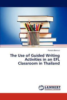 Paperback The Use of Guided Writing Activities in an Efl Classroom in Thailand Book