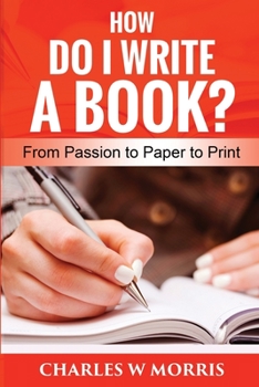 Paperback How Do I Write a Book?: From Passion to Paper to Print Book