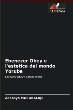 Paperback Ebenezer Obey e l'estetica del mondo Yoruba [Italian] Book