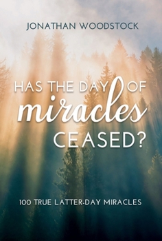 Paperback Has the Day of Miracles Ceased?: 100 True Latter-Day Miracles: 100 True Latter-Day Miracles Book