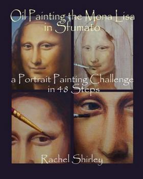 Paperback Oil Painting the Mona Lisa in Sfumato: a Portrait Painting Challenge in 48 Steps Book