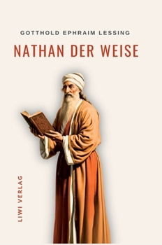 Gotthold Ephraim Lessing: Nathan der Weise. Vollständige Neuausgabe: Ein dramatisches Gedicht in fünf Aufzügen (German Edition)