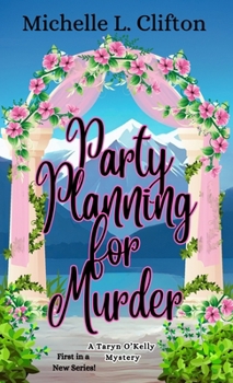 Party Planning For Murder: (A Taryn O'Kelly Mystery)